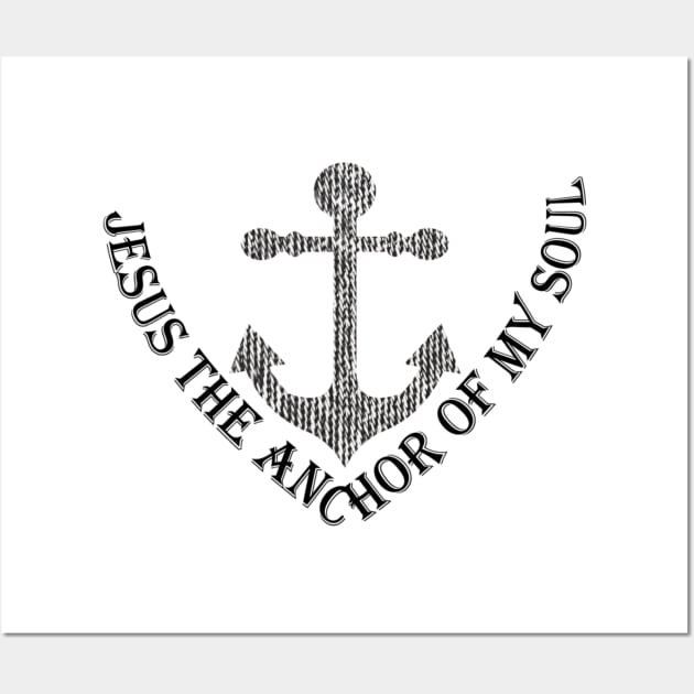 JESUS THE ANCHOR OF MY SOUL Wall Art by OssiesArt